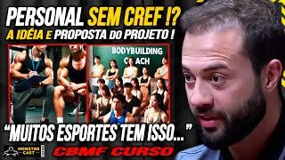 PERSONAL TRAINER SEM CREF !? ENTENDA A PROPOSTA DO PROJETO !!! | CBMF CURSO