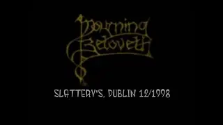 MOURNING BELOVETH - Slattery's, Dublin 12/1998