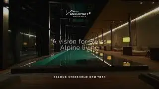 Andermatt - A vision for Swiss Alpine living