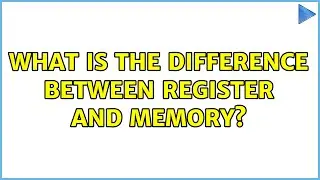 What is the difference between register and memory? (3 Solutions!!)