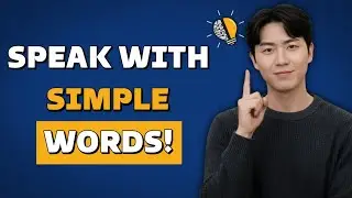 How to Use Simple English to Speak More ?