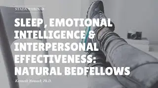 STADA Webinar - Sleep, Emotional Intelligence and Interpersonal Effectiveness: Natural Bedfellows