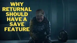 Why Returnal should have a save feature