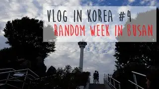 A Week in Busan - Vlog in Korea #4
