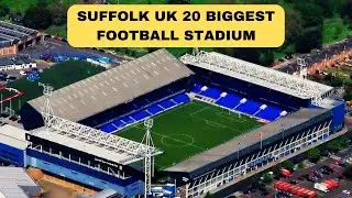 Suffolk's TOP 20 Football Stadiums You Won't Believe Exist!