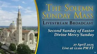 Second Sunday of Easter, Divine Mercy Sunday &ndash; April 27, 2025