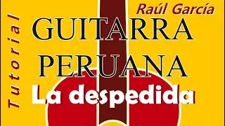LA DESPEDIDA - Yaraví / Raúl García Zárate / Tutorial completo / Guitarra Peruana Solista / Arequipa