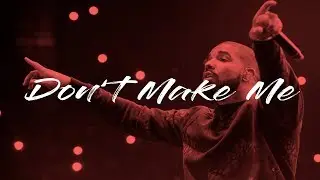 [FREE] Drake Type Beat 2019 - Don't Make Me
