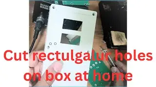 How to cut rectangular hole in plastic Box