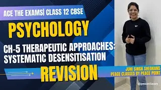 Class 12 Psychology Revision | Ch 5 | Systematic Desensitisation Explained | CBSE 2026