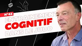 L'entrainement cognitif dans le judo w/ Patrick Roux