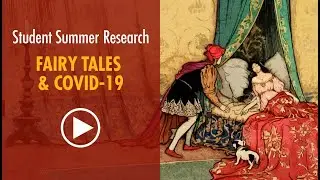 Fairy Tales and COVID-19 Explored in Student Research