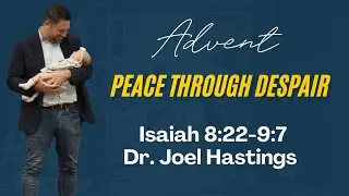 Hope Through Despair | Isaiah 8:22-9:14 | Dr. Joel Hastings