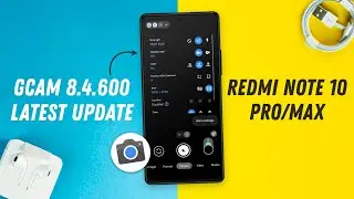 Google Camera 8.4.600 Latest Update for Redmi Note 10 Pro/Max - Pixel 6 Camera Features!!