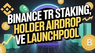 Binance TR Staking, Airdrop ve Launchpool Kazan&ccedil; Y&ouml;ntemleri