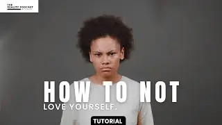 How To Not Love Yourself -Tutorial. By Alex Dande