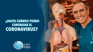 ¿HASTA CUÁNDO PUEDO CONTAGIAR EL CORONAVIRUS? - HACIA UN NUEVO ESTILO DE VIDA
