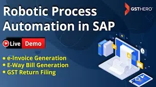 e-Invoicing, E-Way Bill Generation & GTS Return Filing in SAP with Robotic Process Automation