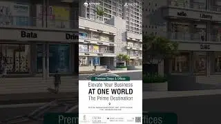 Elevate Your Business AT ONE WORLD | The Prime Destination  | One World Our Worimium Shops & Offices