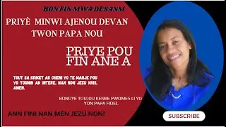 PRIYE MINWI AJENOU DEVAN  TWON PAPA NOU