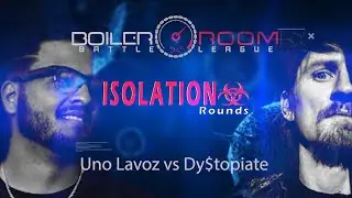 Uno Lavoz vs Dy$topiate - Isolation Rounds [BRBL]