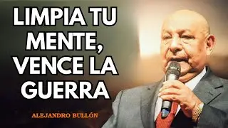 ÓMO VENCER LA BATALLA EN TU MENTE Y DOMINAR TUS SENTIMIENTOS | ALEJANDRO BULLÓN