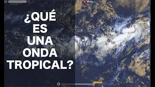 &iquest;Qu&eacute; es una Onda Tropical en Meteorolog&iacute;a?