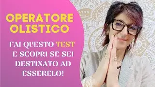 Scopri se sei destinato alla Professione dell'Operatore Olistico con questo semplice Test!