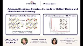 FHI-aims Webinar: Advanced Elec. Structure Methods for Battery Design and Vibrational Spectroscopy