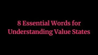 8 Essential Words for Understanding Value States