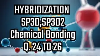 L-15 | chemical bonding | sp3d | sp3d2 | sp3d3 | PCl5 | SF6 | IF7 / NCERT exc. Q. 4.24 to 4.26