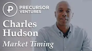 The 2 Questions Charles Hudson (Precursor Ventures) Asks Founders about Market Timing