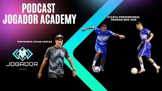 PODCAST JOGADOR ACADEMY - PROFESSOR LUCAS COSTA E ATLETA THOMAS BEN-HUR