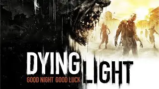 Dying Light Прохождение #6