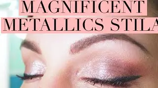 Stila Magnificent Metals Foil Finish Eyeshadow Review + Demo