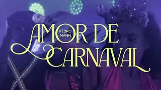 Pedro Mann - Amor de Carnaval (V&iacute;deo Oficial)