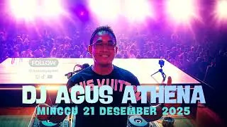 DJ AGUS TERBARU 2025 FULL BASS || MINGGU 21 DESEMBER ATHENA BANJARMASIN 
