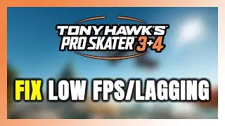 How to FIX Tony Hawk's Pro Skater 3 + 4 Low FPS & Lagging!