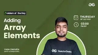 Adding Array Elements | Problem of the Day: 27/07/22 | Yash Dwivedi