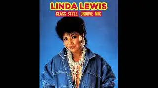 Linda Lewis - Class Style (Groove Mix)