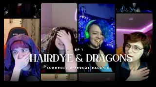 Suddenly Bisexual Paladin | HAIR DYE & DRAGONS Episode 1