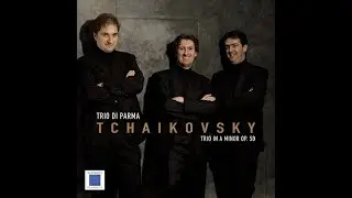 TCHAIKOVSKY - Trio in A minor , Op.50ca - TRIO DI PARMA