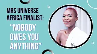 Mrs Universe Africa finalist speaks on self improvement, giving and putting yourself first
