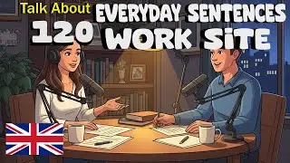 120 Everyday Sentences & How to Talk Job and Work Site in English | English Conversation Practice