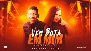 MC V2 E LARYSSA REAL - VEM BOTAR EM MIM - REMIX BREGA FUNK