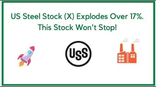 US Steel Stock (X) Explodes Over 17%. This Stock Won't Stop!