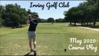 Irving Golf Club - May 2020