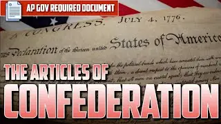 AP U.S. Gov: The Articles of Confederation [Required Document] -- EVERYTHING YOU NEED TO KNOW