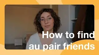 How to find au pair friends | AuPairWorld