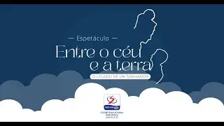 Espetáculo Entre o Céu e a Terra: O legado de um sonhador | Centro Educacional Dom Bosco | Jlle/SC.